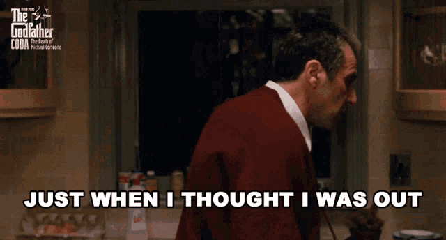 Just When I Thought I Was Out They Pull Me Back In GIF